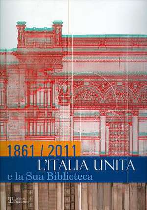 1861/2011: L'Italia Unita E La Sua Biblioteca de Silvia Alessandri