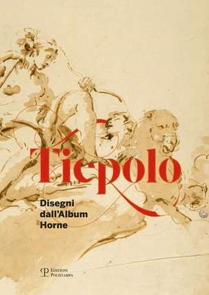 Tiepolo: Disegni Dall'album Horne / Drawings from the Horne Album de Matilde Casati