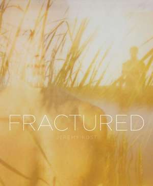 Fractured de Jeremy Kost