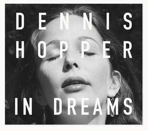 Dennis Hopper: In Dreams de Michael Schmelling