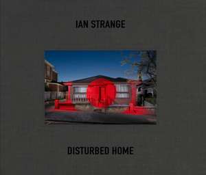 Ian Strange: Disturbed Home de Britt Salvesen