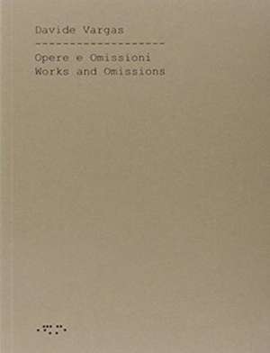 Vargas, D: Works and Omissions de Davide Vargas