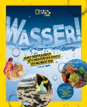 WASSER! Jeder Tropfen zählt! Setz dich für den Schutz des Wassers ein! de Lisa M. Gerry