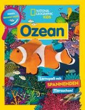 Ozean. Lernspaß mit spannenden Tiersuchen! Entdecke mehr als 250 Meeresbewohner in ihren Lebensräumen de Geographic National