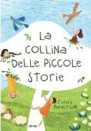 La collina delle piccole storie de Chiara Benciolini