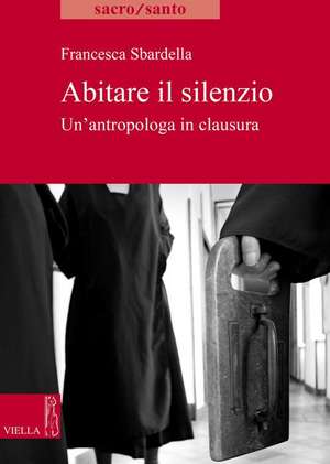 ITA-ABITARE IL SILENZIO de Francesca Sbardella