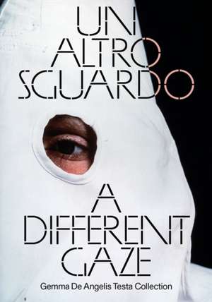 A Different Gaze de Gemma de Angelis Testa