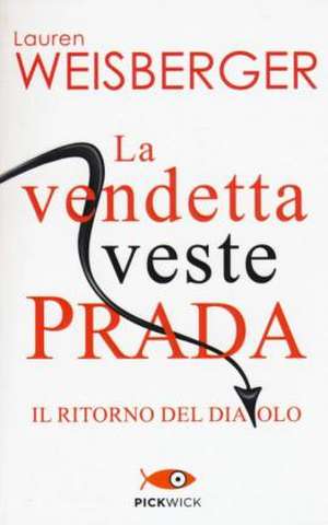 La vendetta veste Prada. Il ritorno del diavolo de Lauren Weisberger