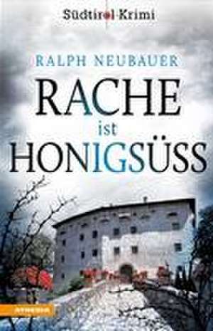 Rache ist Honigsüß de Ralph Neubauer