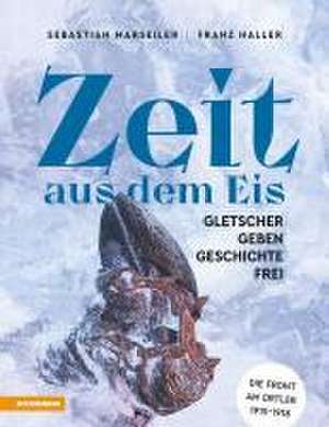 Zeit aus dem Eis de Franz Josef Haller