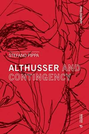 Althusser and Contingency de Stefano Pippa