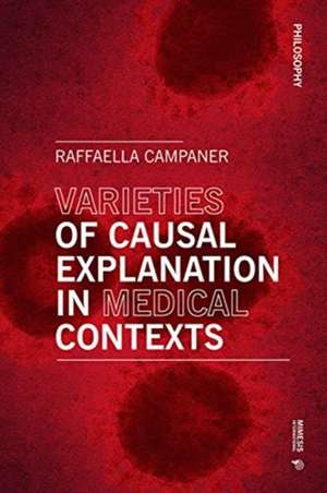 Varieties of Causal Explanation in Medical Contexts: Philosophy de Raffaella Campaner