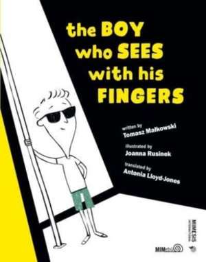 The Boy Who Sees with His Fingers de Tomasz Malkowski