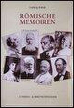 Roemische Memoiren: Kuenstler, Kunstliebhaber Und Gelehrte 1893-1943 de Ludwig Pollak