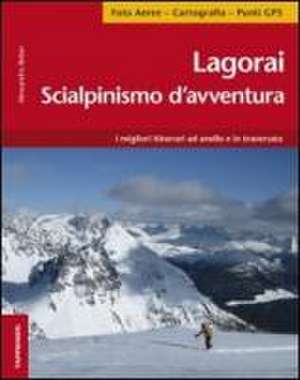 Lagorai. Scialpinismo d'avventura. I migliori itinerari ad anello e in traversata de Alessandro Beber