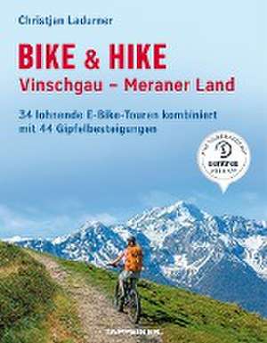 Bike & Hike Vinschgau - Meraner Land de Christjan Ladurner