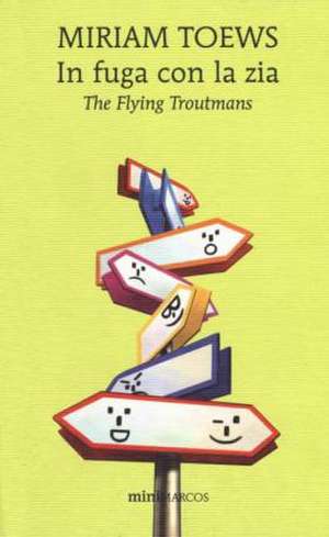 In fuga con la zia. The flying Troutmans de Miriam Toews