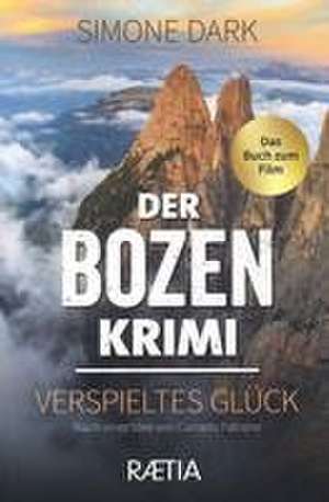 Der Bozen-Krimi: Verspieltes Glück de Simone Dark