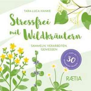 Stressfrei mit Wildkräutern de Tara-Luca Hanke