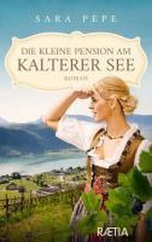 Die kleine Pension am Kalterer See de Sara Pepe