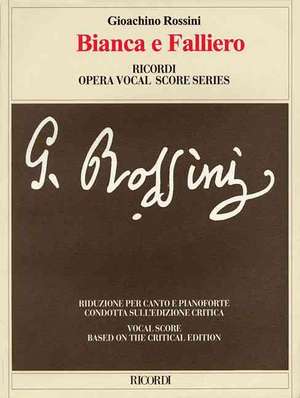 Bianca E Falliero: Vocal Score Based on the Critical Edition by Gabriele Dotto de Gioacchino Rossini