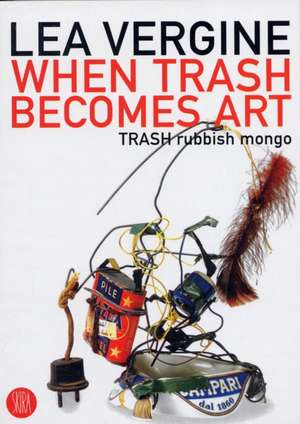 When Trash Becomes Art: Trash Rubbish Mongo de Lea Vergine