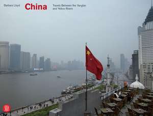 China: Travels Between the Yangtze and Yellow Rivers de Barbara Lloyd