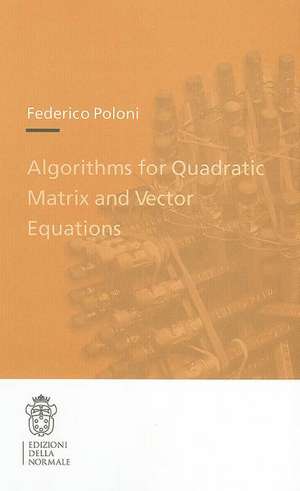 Algorithms for Quadratic Matrix and Vector Equations de Federico Poloni