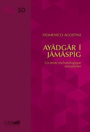 Ayadgar I Jamaspig: Un Texte Eschatologique Zoroastrien de D. Agostini