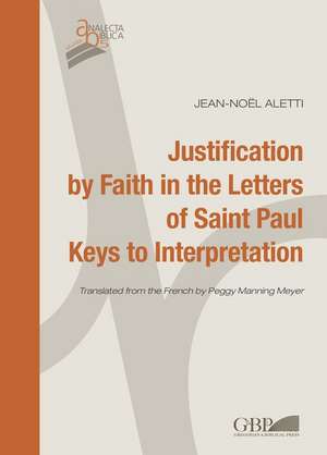 Justification by Faith in the Letters of Saint Paul. Keys to Interpretation de Jn Aletti