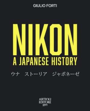 Nikon, A Japanese History de Giulio Forti