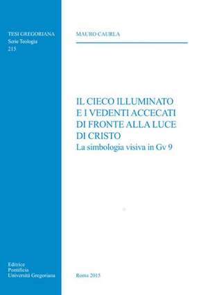 Il Cieco Illuminato E I Vedenti Accecati Di Fronte Alla Luce Di Cristo