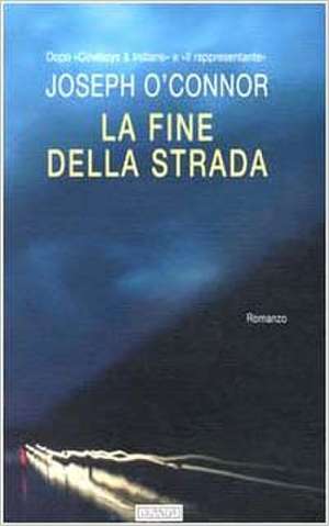 La fine della strada de Joseph O'Connor