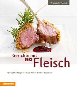 Gerichte mit 33 X Fleisch de Heinrich Gasteiger