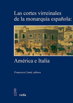 Cortes Virreinales de la monarquia espanola: America e Italia (Las) de F. Cantù