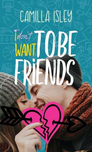 I Don't Want To Be Friends de Camilla Isley