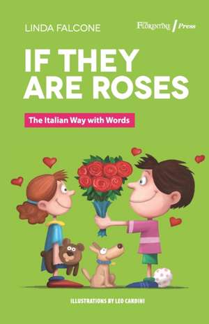 If They are Roses: The Italian Way with Words de Linda Falcone