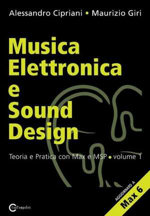 Musica Elettronica E Sound Design - Teoria E Pratica Con Max E Msp - Volume 1 (Seconda Edizione) de Alessandro Cipriani