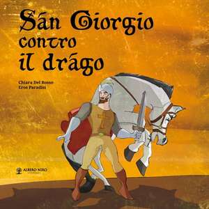 San Giorgio contro il drago: Copertina flessibile de Chiara Del Rosso