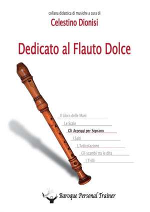 Dedicato al flauto dolce. Gli arpeggi per soprano de Celestino Dionisi