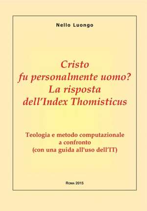 Cristo fu personalmente uomo? La risposta dell'Index Thomisticus de Nello Luongo