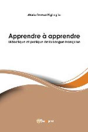 Apprendre à apprendre - Didactique et pratique de la Langue Française de Maria Teresa Viglioglia