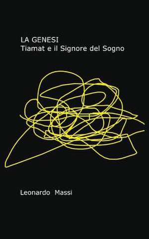 La Genesi - Tiamat e il Signore del Sogno de Leonardo Massi