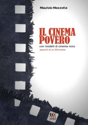 Il cinema povero con modelli di cinema ricco de Maurizio Mazzotta