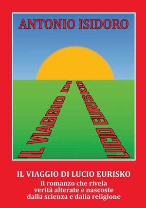 Il viaggio di Lucio Eurisko de Antonio Isidoro