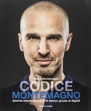 Codice Montemagno. Diventa imprenditore di te stesso grazie al digital de Marco Montemagno