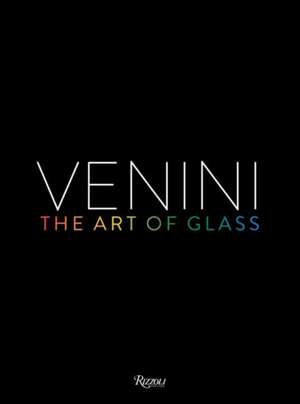 Venini: The Art of Glass de Federica Sala