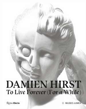 Damien Hirst, To Live Forever (For a While) de Alma Montero