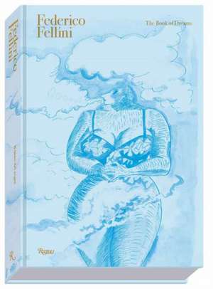 Federico Fellini: The Book of Dreams Deluxe Edition de Sergio Tofetti