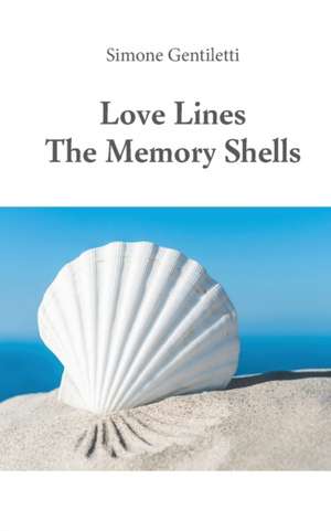 Love Lines -The Memory Shells de Simone Gentiletti